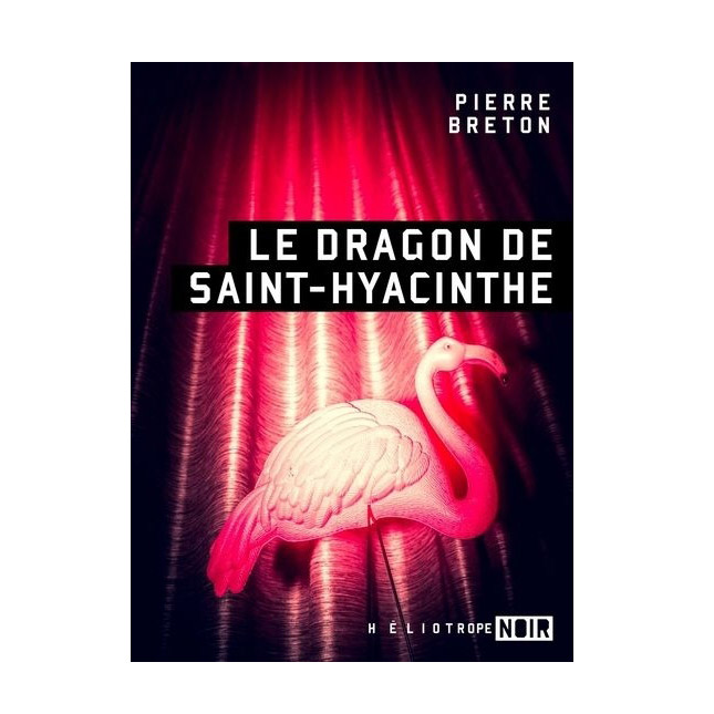 Le dragon de Saint-Hyacinthe / Pierre Breton (Héliotrope)