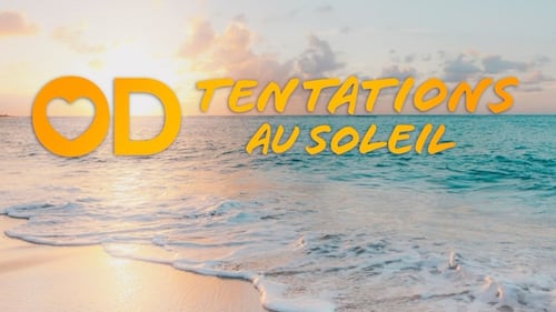 Voici les candidats de la troisième saison d’OD Tentations au soleil