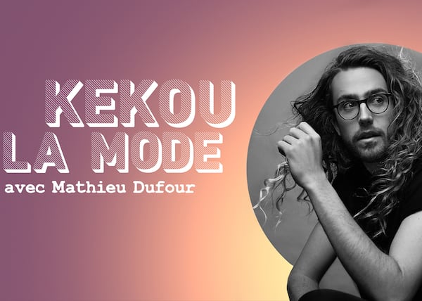 Kekou la mode avec Mathieu Dufour